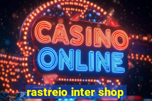 rastreio inter shop